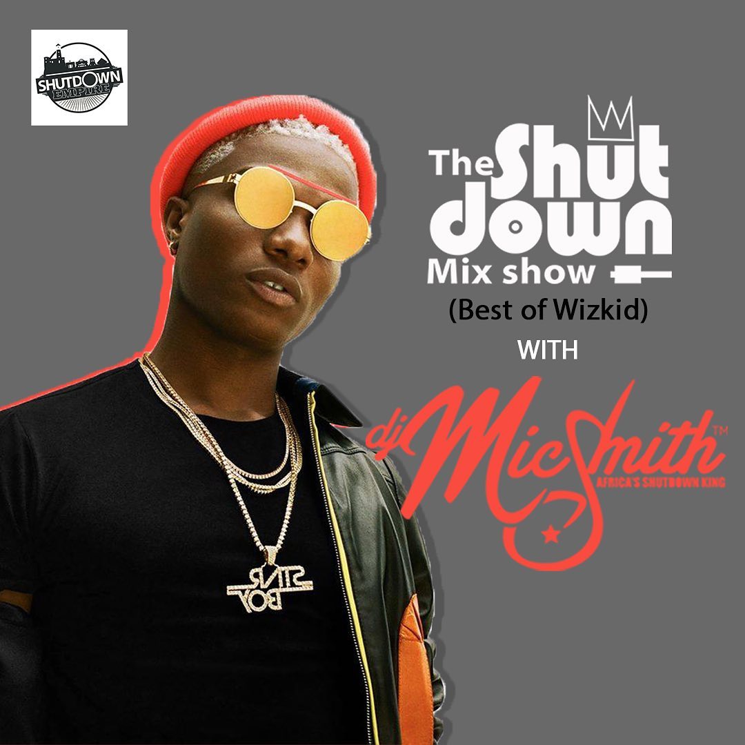 DJ Mic Smith The Shutdown Mix Best Of Wizkid
